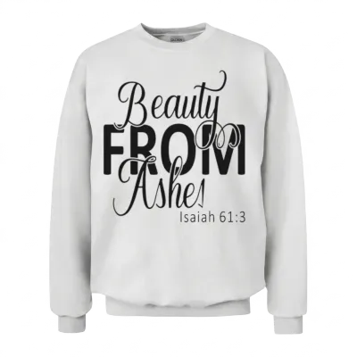 Beauty from Ashes Bright Unisex Sweatshirt - White