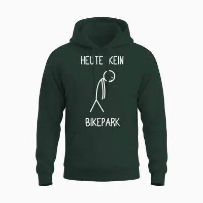 T-Shirt with German Text "heute Kein Bikepark" (german Language) Unisex Hoodie - Forest