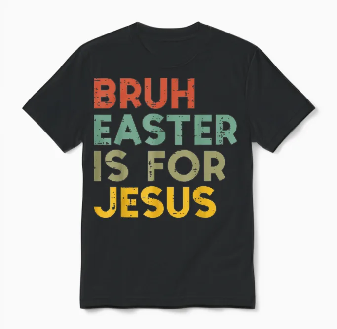 Bruh Easter Is for Jesus Christian Religious Men Women Unisex T-Shirt in Black