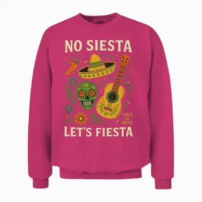 No Siesta Let's Fiesta Cinco De Mayo Mexican Pride Unisex Sweatshirt - Heliconia