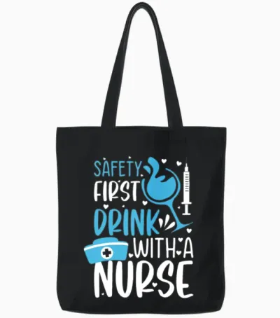 Safety First Drink with a Nurse - Funny Nurse Meme Tote Bags - Black
