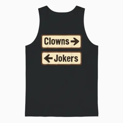 Clowns and Jokers Funny Sarcastic Direction Quote Unisex Tank Top - Black