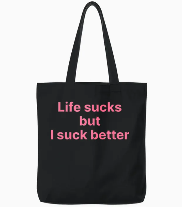 Life Sucks but I Suck Better Shirt Y2k Slogan Tote Bags in Black