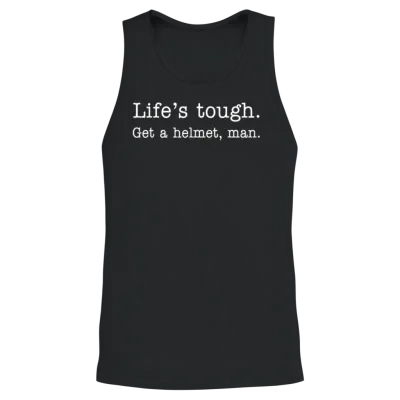 Life's Tough Get a Helmet Unisex Tank Top - Black