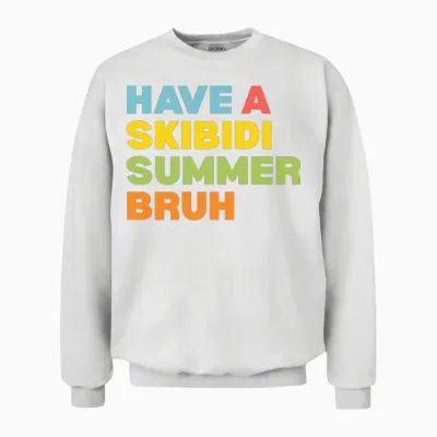 Have a Skibidi Summer Bruh Funny Teacher Last Day Unisex Sweatshirt - White