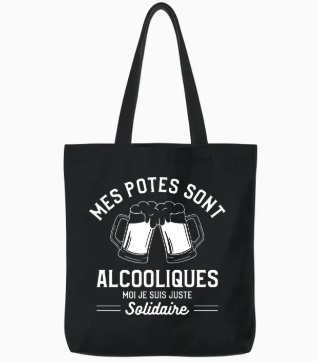 Mes Potes Sont Alcooliques Moi Je Suis Juste Solidaire T-Shirt Haut De Gamme Tote Bags in Black