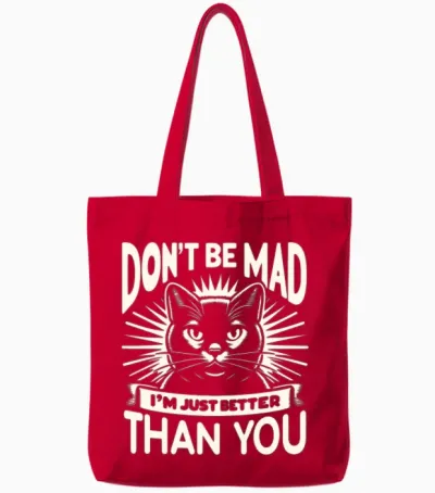 Don't Be Mad I'm Just Better Than You Tote Bags - Red