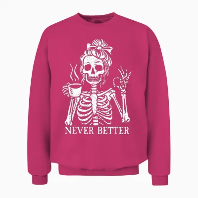 Messy Bun Drinking Coffee for Women Never Better Skeleton Unisex Sweatshirt - Heliconia