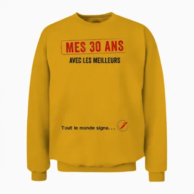 Signature Anniversaire Mes 30 Ans with the Best Unisex Sweatshirt - Gold