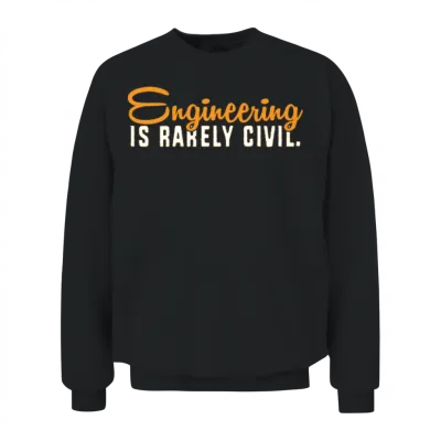 Engineer Is Rarely Civil Funny Civil Engineering Unisex Sweatshirt - Black