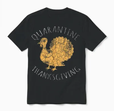 Funny Thanksgiving Gift Quarantine Thanksgiving Unisex T-Shirt - Black