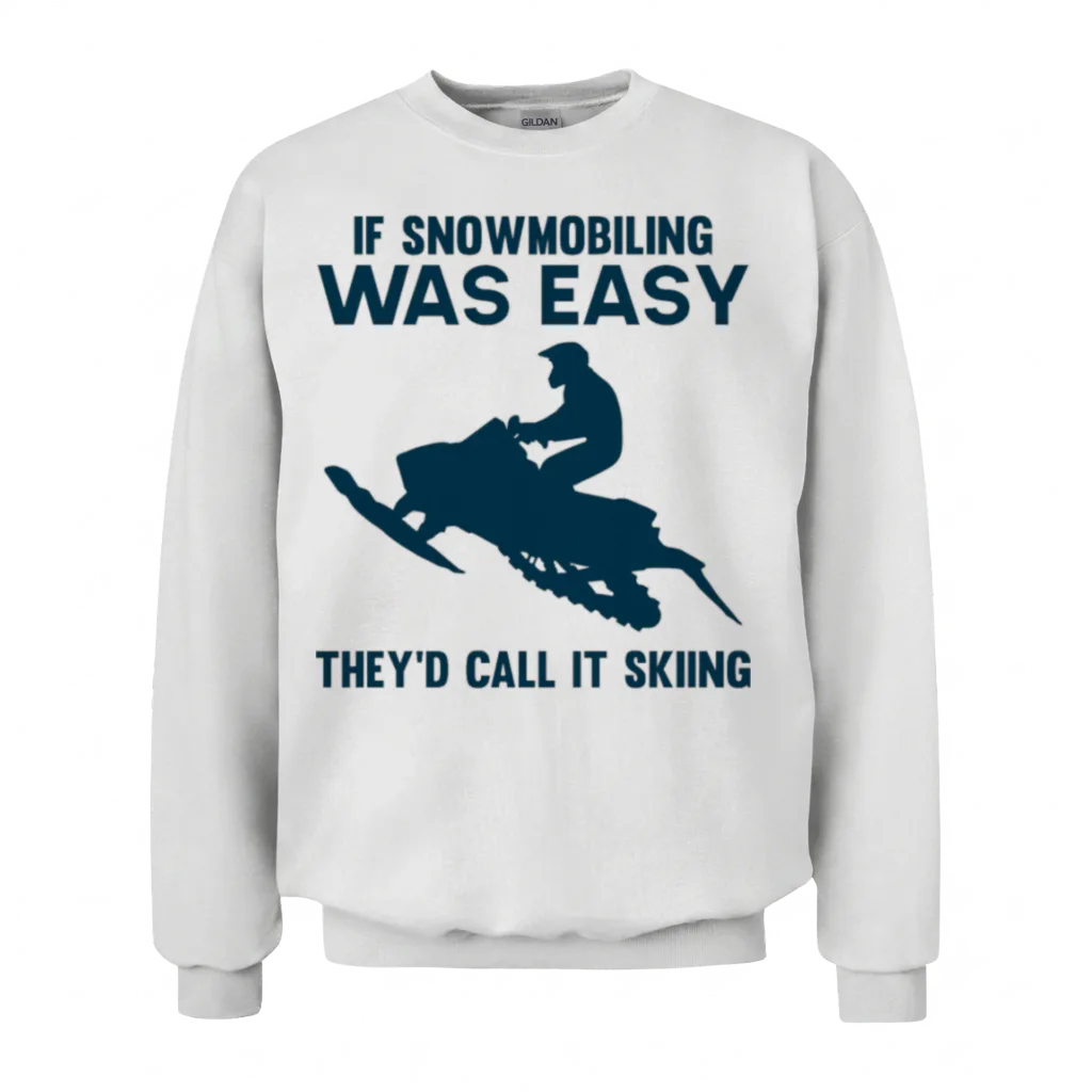 Funny Snowmobiling Sayings Snowmobile Ride Unisex Sweatshirt - White