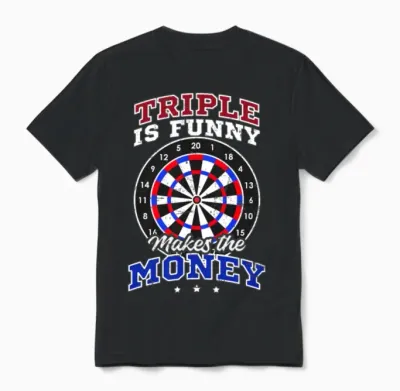 Dart Tripple Is Funny Makes Money Unisex T-Shirt - Black