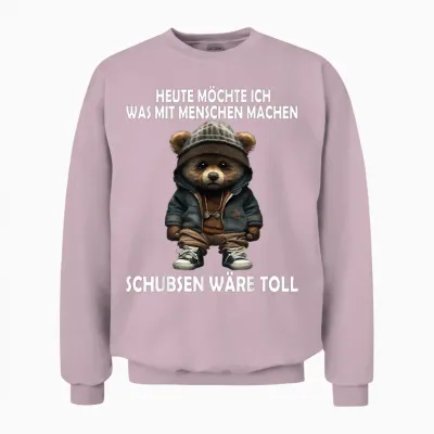 Heute Möchte Ich Was Mit Menschen Machen Schubsen Wäre Toll Unisex Sweatshirt - Light Pink