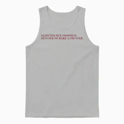 Rejected Our Proposal Refused to Make a Counter Unisex Tank Top - Ash