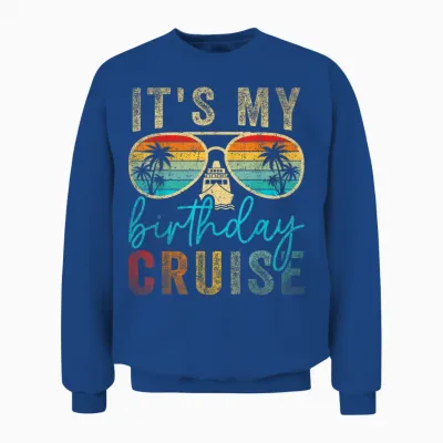 Family Birthday Cruising Sunglasses It's My Birthday Cruise Unisex Sweatshirt - Royal