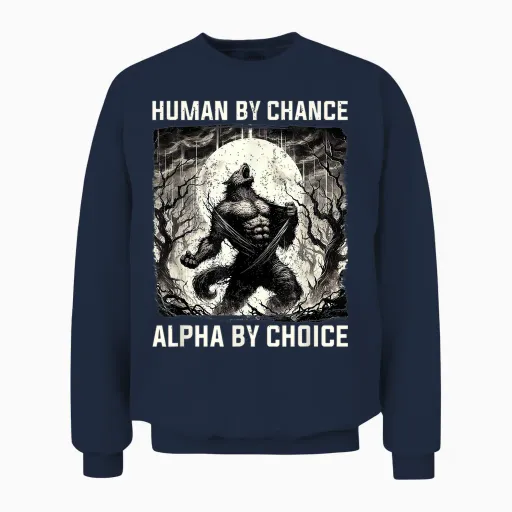 Human by Chance Alpha by Choice Funny Wolf Meme Unisex Sweatshirt - Navy