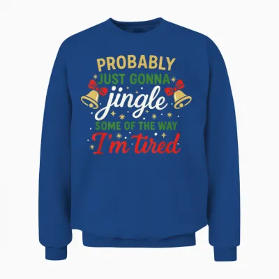 Probably Gonna Jingle Some of the Way Funny Christmas Unisex Sweatshirt - Royal