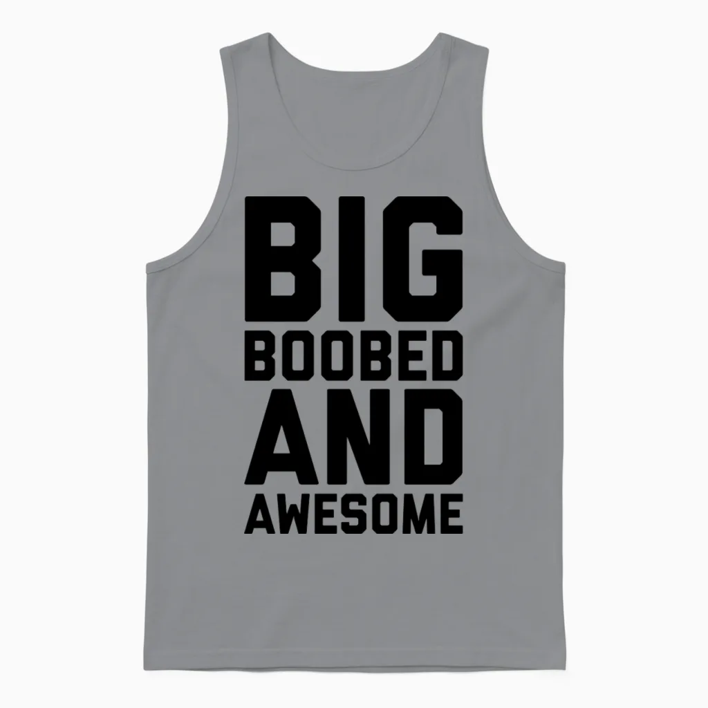 Big Boobed and Awesome Funny Sarcastic Rude Quote Unisex Tank Top in Sport Grey
