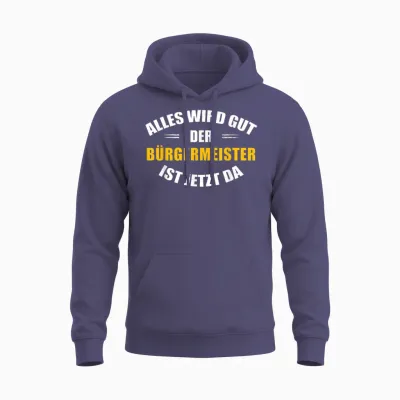T-Shirt with German Text "alles Wird Gut, Der Bürgermeister Ist Jetzt Da!", Black Unisex Hoodie - Heather Sport Dark Navy