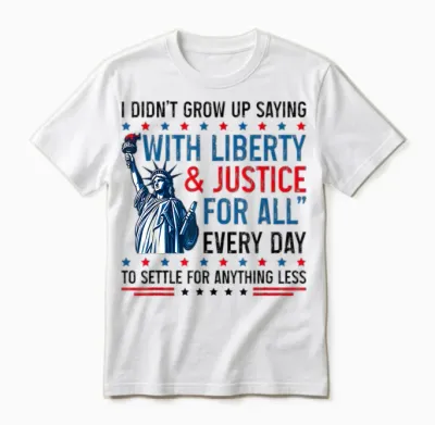 Retro I Didn't Grow Up Saying with Liberty & Justice for All Unisex T-Shirt - White