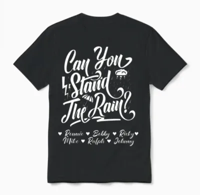 Can You Stand the Rain Ronnie Bobby Ricky Mike Ral Unisex T-Shirt - Black