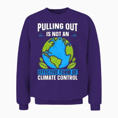 Climate Change Pulling Out Is Not Climate Science Unisex Sweatshirt - Purple