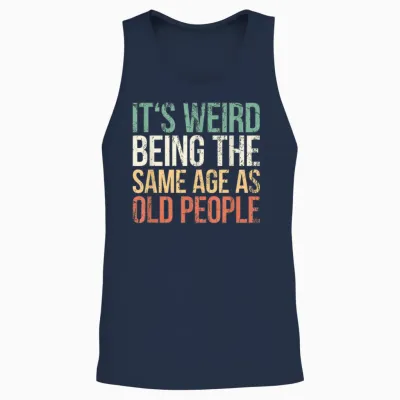 Its Weird Being the Same Age as Old People Unisex Tank Top - Navy