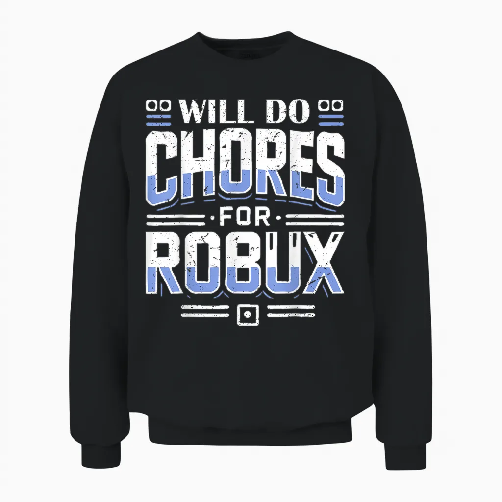 Will Do Chores for Robux Computer Video Game Funny Noob Game Unisex Sweatshirt in Black