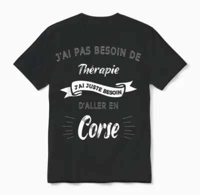 I Don't Need Therapy, Just Need to Go to Corsica Unisex T-Shirt - Black