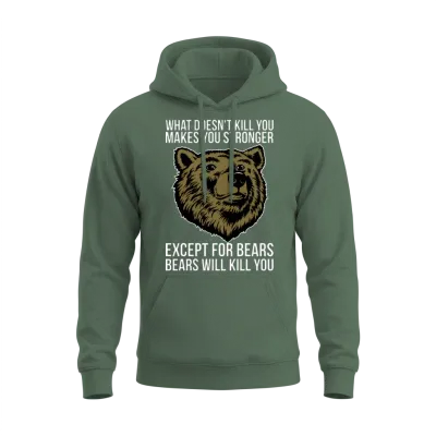 Bears Will Kill You Unisex Hoodie - Military Green