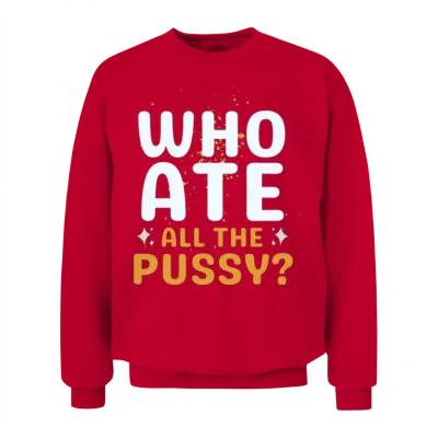 Who Ate All the Pussy Funny Unisex Sweatshirt - Red