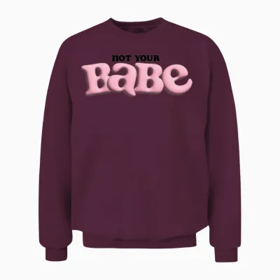 Not Your Babe Bold Design Unisex Sweatshirt - Maroon