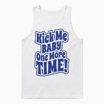 Kick Me Baby One More Time Unisex Tank Top - White