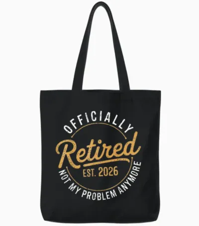 Retirement 2026 Retired 2026 Not My Problem Anymore Funny Tote Bags - Black