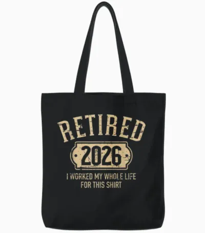 Retired 2026 Retirement I Worked My Whole Life for This Tote Bags - Black