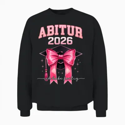 Abitur 2026 Mädchen T-Shirt Abi 2026 Ich Habe Fertig Unisex Sweatshirt - Black