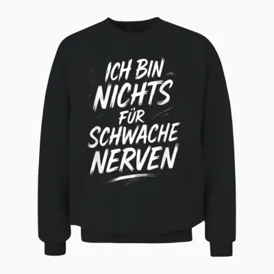 T-Shirt with German Text "ich Bin Nichts Für Schwache Nerven" [german Langu Unisex Sweatshirt - Black