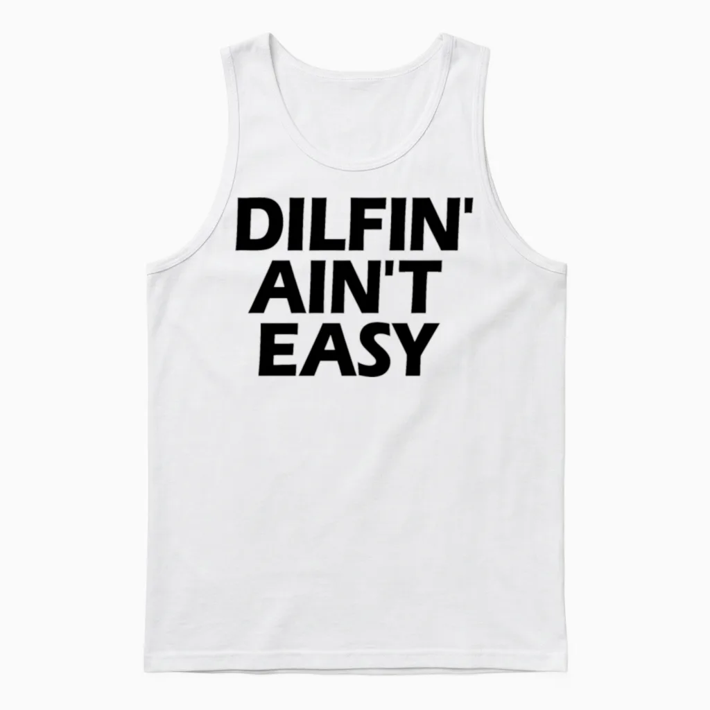 Dilfin' Aint Easy Hot Dad Dilf Men's Dilfin' Unisex Tank Top in White