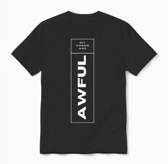 My Corns Are Awful Unisex T-Shirt in Black