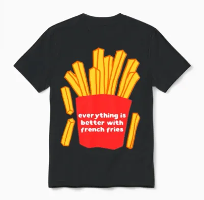 Everything Is Better with French Fries Unisex T-Shirt - Black