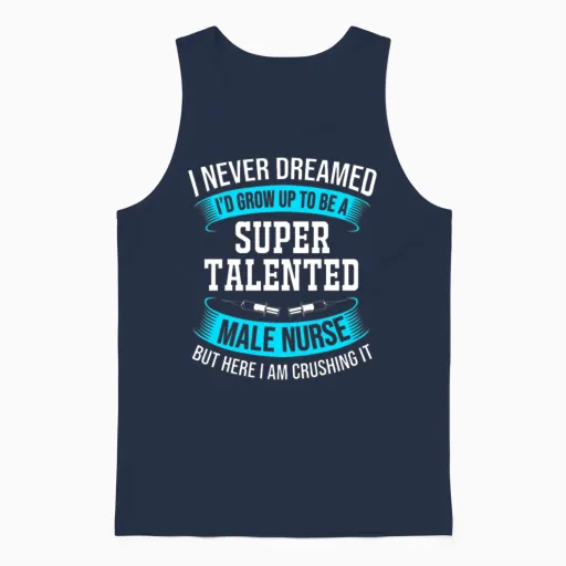 I Never Dreamed Id Grow Up to Be Funny Male Nurse Unisex Tank Top in Navy