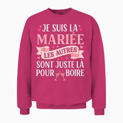 Je Suis La Mariée Les Autres Sont Juste Là Pour Boire Unisex Sweatshirt - Heliconia