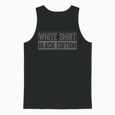 White Shirt Black Edition White Shirt Black Edition T-Shirt, Black Unisex Tank Top - Black