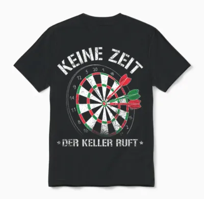 Dart Keine Zeit Der Keller Call Darts Player Saying Unisex T-Shirt - Black