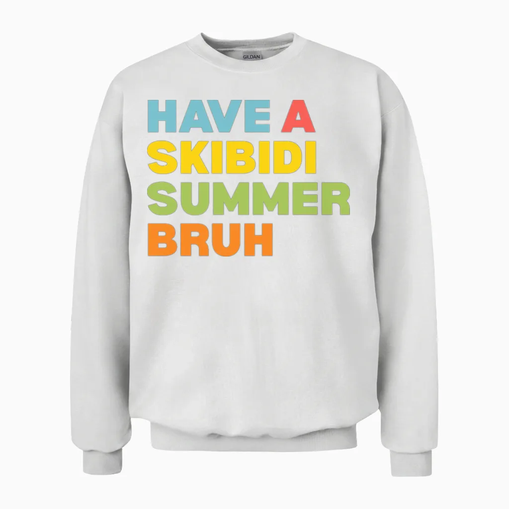 Have a Skibidi Summer Bruh Funny Teacher Last Day Unisex Sweatshirt in White