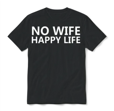 No Wife Happy Life Unisex T-Shirt - Black