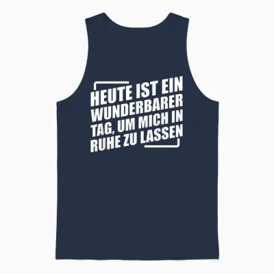 Heute Ist Ein Wunderbarer Tag Um Mich in Ruhe Zu Lassen Unisex Tank Top - Navy