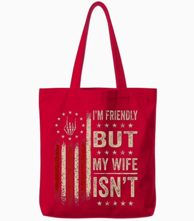 (on Back) I'm Friendly but My Wife Isn't Funny Wife Husband Tote Bags in Red