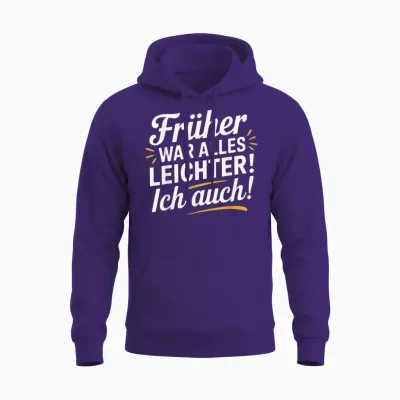 Früher War Alles Leichter - Ich Auch Funny Saying Unisex Hoodie - Purple